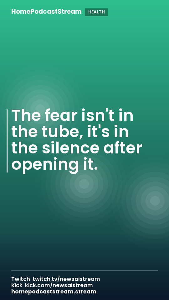 The fear isn't in the tube, it's in the silence after opening it.