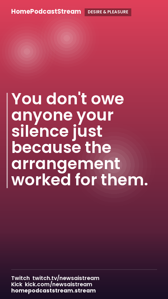 You don't owe anyone your silence just because the arrangement worked for them.