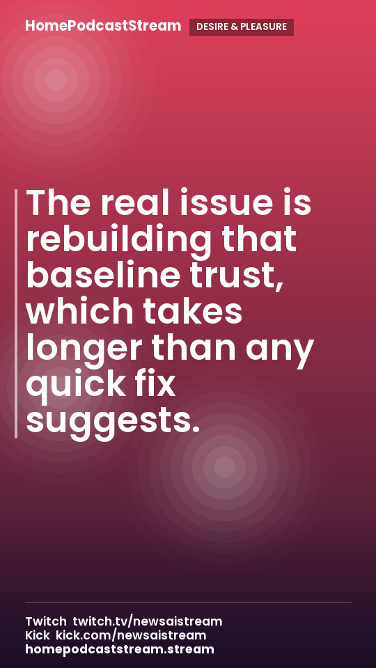 The real issue is rebuilding that baseline trust, which takes longer than any quick fix suggests.