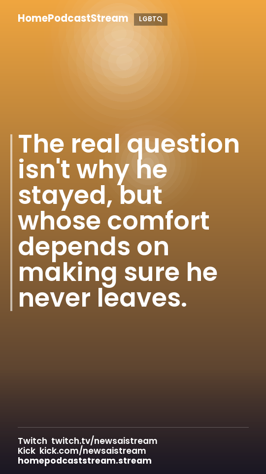 The real question isn't why he stayed, but whose comfort depends on making sure he never leaves.