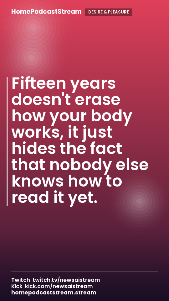 Fifteen years doesn't erase how your body works, it just hides the fact that nobody else knows how to read it yet.